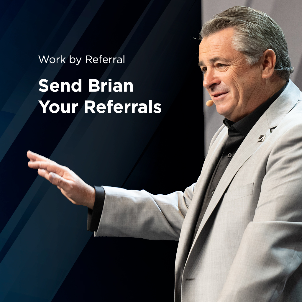 Work By Referral - Send Brian Your Referrals