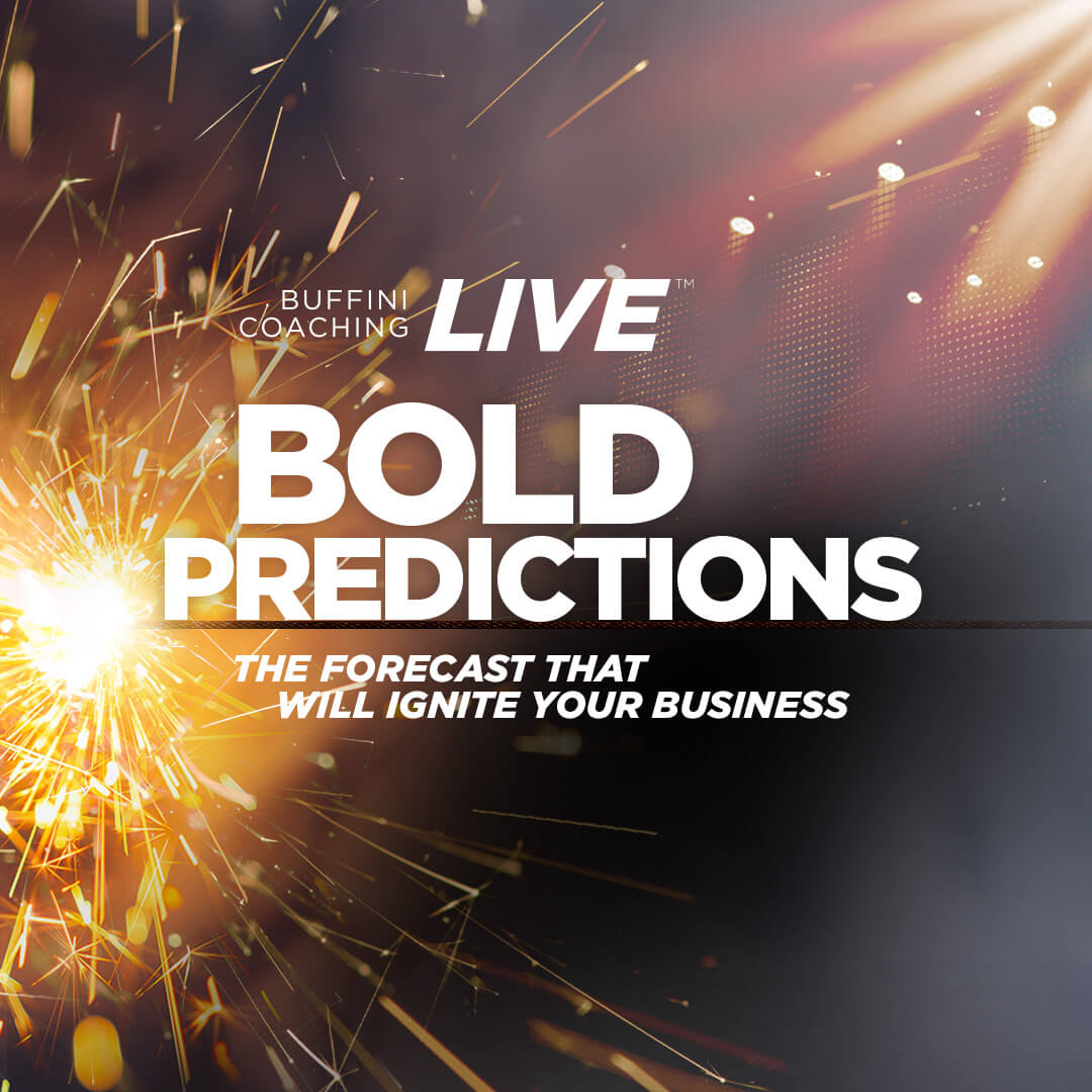 Buffini & Company | Buffini Coaching LIVE | Bold Predictions - The Forecast That Will Ignite Your Business